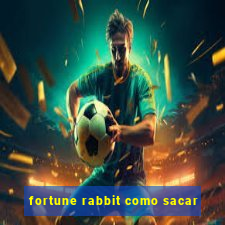 fortune rabbit como sacar